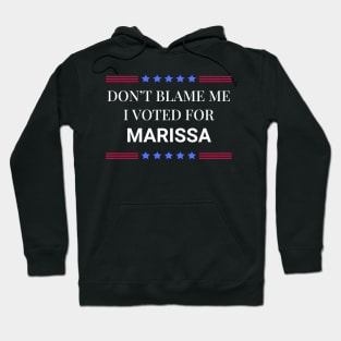 Don't Blame Me I Voted For Marissa Hoodie